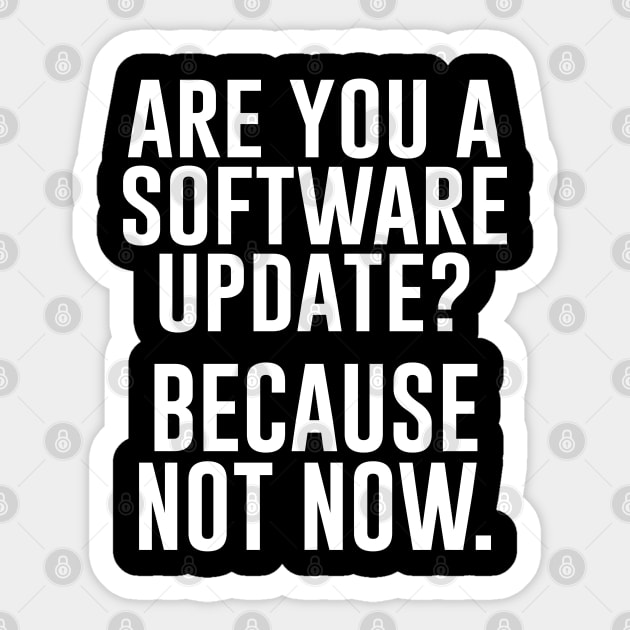 Are you a Software Update Sticker by Designs by Dean